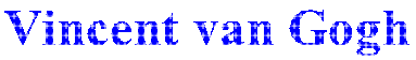 Vincent Van Gogh
text with blue fill and white asterisks